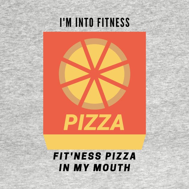 Funny for College or Gamer or Dad Fitness Pizza I'm into Fit'ness into my mouth FOOD hilarious by The Boho Cabana